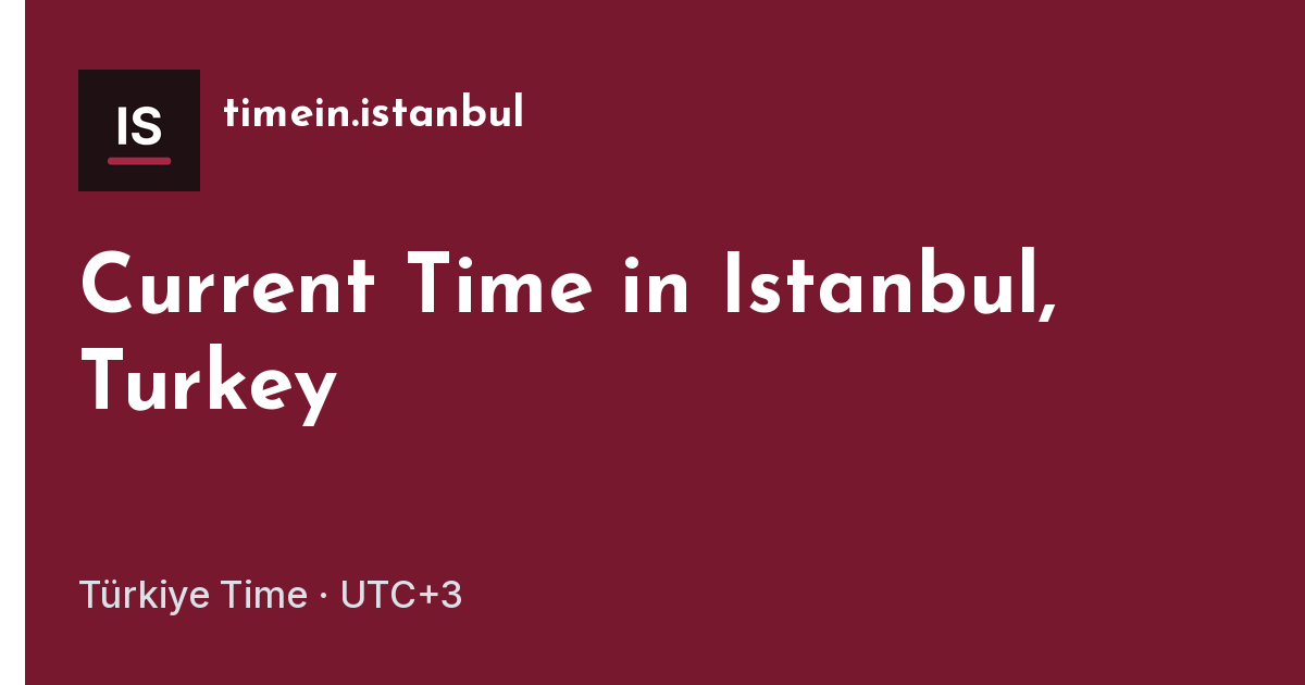Current Time in Istanbul, Turkey